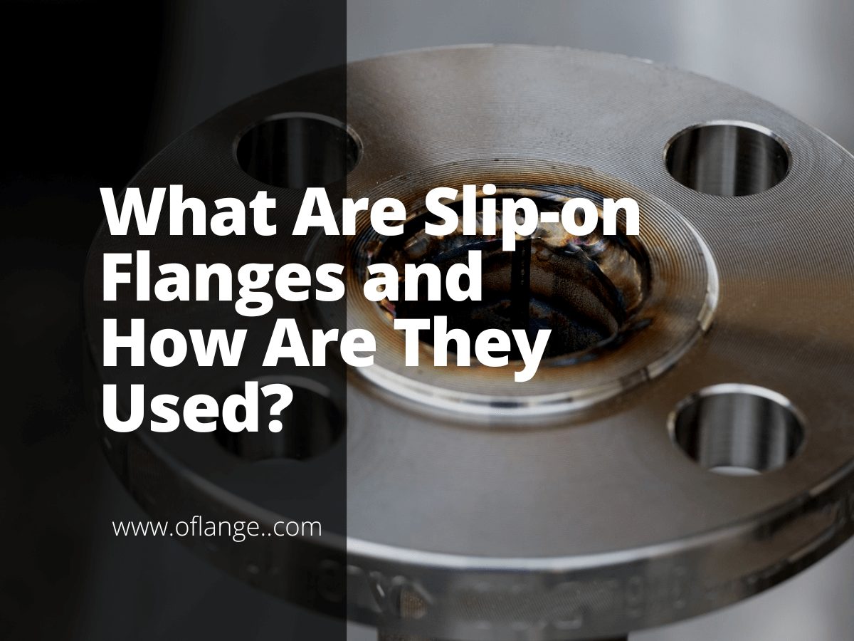 What Are Slipon Flanges And How Are They Used? Oflange